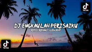 DJ ENGKAULAH PERISAIKU SLOW BEAT REMIX ROHANI FULL BASS 2023