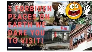 5 Forbiden Places On Earth WE DARE YOU To Visit!