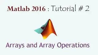 Arrays and array operations in Matlab 2016a
