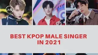 Best Kpop Male Singer in 2021