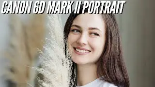 Canon 6D MARK II 📷 Stunning Portrait Photography (Lens Settings)