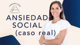 ANSIEDAD SOCIAL: Te cuento un caso