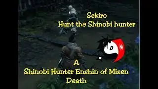 Sekiro - Killing Shinobi Hunter Enshin of Misen