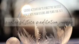 Winter Solstice Guided Meditation | 2022