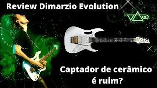 [REVIEW COMPLETO] Captador dimarzio evolution - Steve Vai - Captador de Cerâmico é ruim?