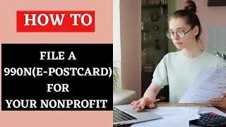 How to file  IRS Form 990N( E-Postcard) for your Nonprofit Organization