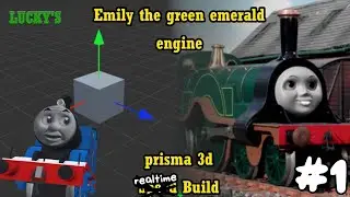 Emily the green emerald engine Realtime Build # 1 | Prisma 3d