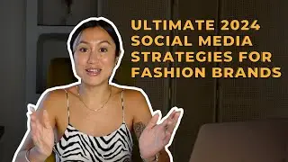 Ultimate 2024 Social Media Strategies for Fashion Brands