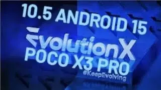 EVOLUTION X 10.5  | ANDROID 15 |  POCO X3 PRO.