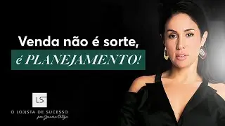 Venda não é sorte, é PLANEJAMENTO