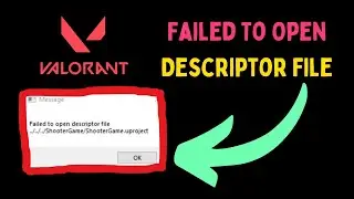 Fix VALORANT Failed To Open Descriptor File Error
