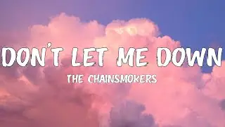 The Chainsmokers - Don't Let Me Down (Lyrics)