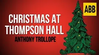 CHRISTMAS AT THOMPSON HALL: Anthony Trollope - FULL AudioBook