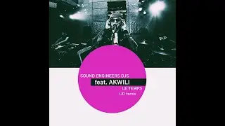 Sound engineers DJs feat  Akwili   Le temps (IJO remix)