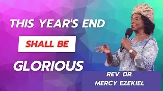 THIS YEAR'S END SHALL BE GLORIOUS  II PROPHETIC PRAYERS & DECLARATION