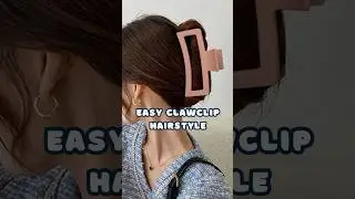 Easy Clawclip hairstyle ✨💞