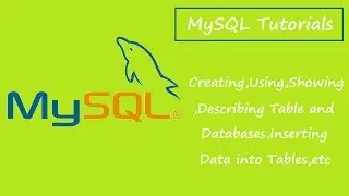 MySQL Tutorials - 2 - Creating,Using,Showing Databases and Tables, Inserting Data into Tables