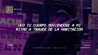 Heartbreak Alumni - Vibe With Me ✨ [Traducida al Español]