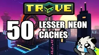 Trove - OPENING 50 LESSER NEON CACHES