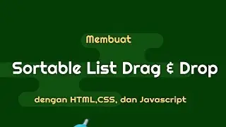 Membuat SORTABLE LIST DRAG AND DROP dengan HTML, CSS, JAVASCRIPT