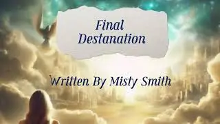 Final Destination - Country Gospel song - Written By Misty Smith