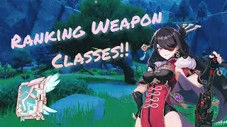 Ranking Weapon Classes!!  | Genshin Impact