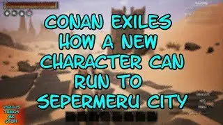 Conan Exiles How a New Character Can Run to Sepermeru City