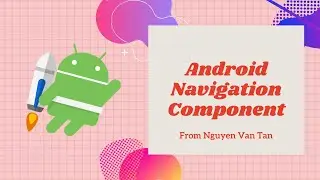 Sử dụng SafeArgs truyền data trong Navigation Component | Android Jetpack Component