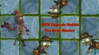 The 'Relic Hunter' upgrade build | PVZ BFN
