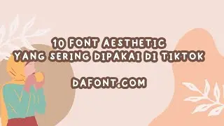 10 FONT AESTHETIC YANG SERING DIPAKAI DI TIKTOK | DAFONT.COM