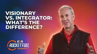 Visionaries and Integrators: What's the Difference?