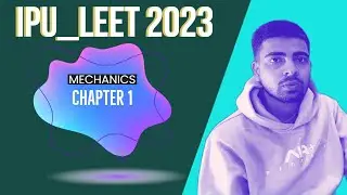 Mechanics for IPU LEET 2023| Chapter 1 | IPU LEET Mechanics | IPU LEET Course | IPU LEET 2023