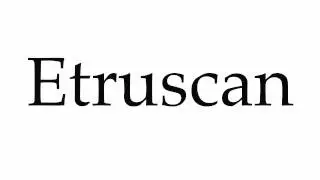 How to Pronounce Etruscan