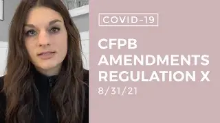 CFPB Amendments Regulation X - 8/31/21: COVID Protections