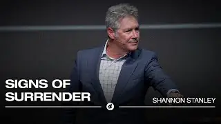 Signs of Surrender | Pastor Shannon Stanley