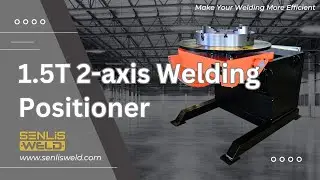 SENLISWELD's 1.5T 2-axis Welding Positioner