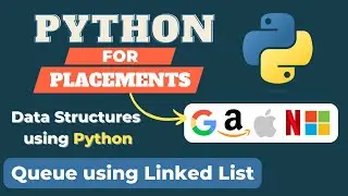 Queue using Linked List | Python | Data Structures in Python | Python for Placements Course | Hindi