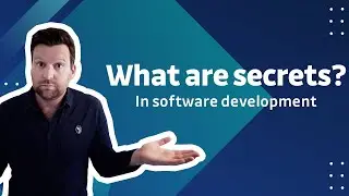 What are secrets and how we use them in software development