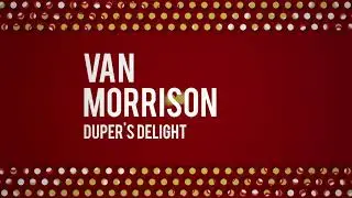 Van Morrison - Duper's Delight (Official Audio)