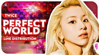 TWICE- “PERFECT WORLD” (Line Distribution) (Correct)