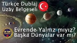 Uzay Belgeseli - Türkçe Dublaj HD - Evrende Yalnız mıyız? - Yabancı Dünyalar.