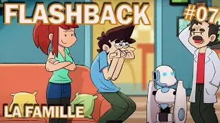 FLASHBACK #07 - On choisit pas sa Famille
