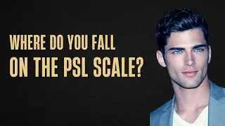Where do you fall on the PSL scale? 1-10 Looks Scale For Men