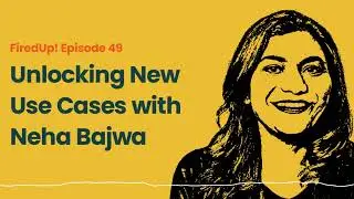Unlocking New Use Cases with Neha Bajwa