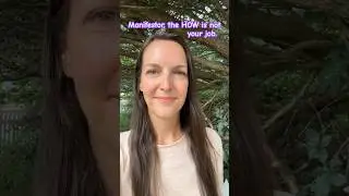 Focus on already having what you want, the HOW is not your job #manifestyourdreams