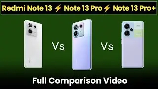 ✨Redmi Note 13 ⚡vs Note 13 Pro ⚡vs Note 13 Pro+ || Redmi Note 13 Series Full Comparison Video🔥🎁