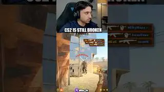 CS2 IS STILL BROKEN 
