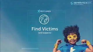 How to Find Victims (and Suspects) Using Semantics 21 LASERi-X