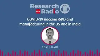 Part 2 - COVID-19 Vaccine R&D and Manufacturing in the US and in India
