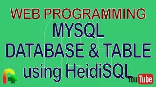 Web Programming - MySQL Database & Table using HeidiSQL